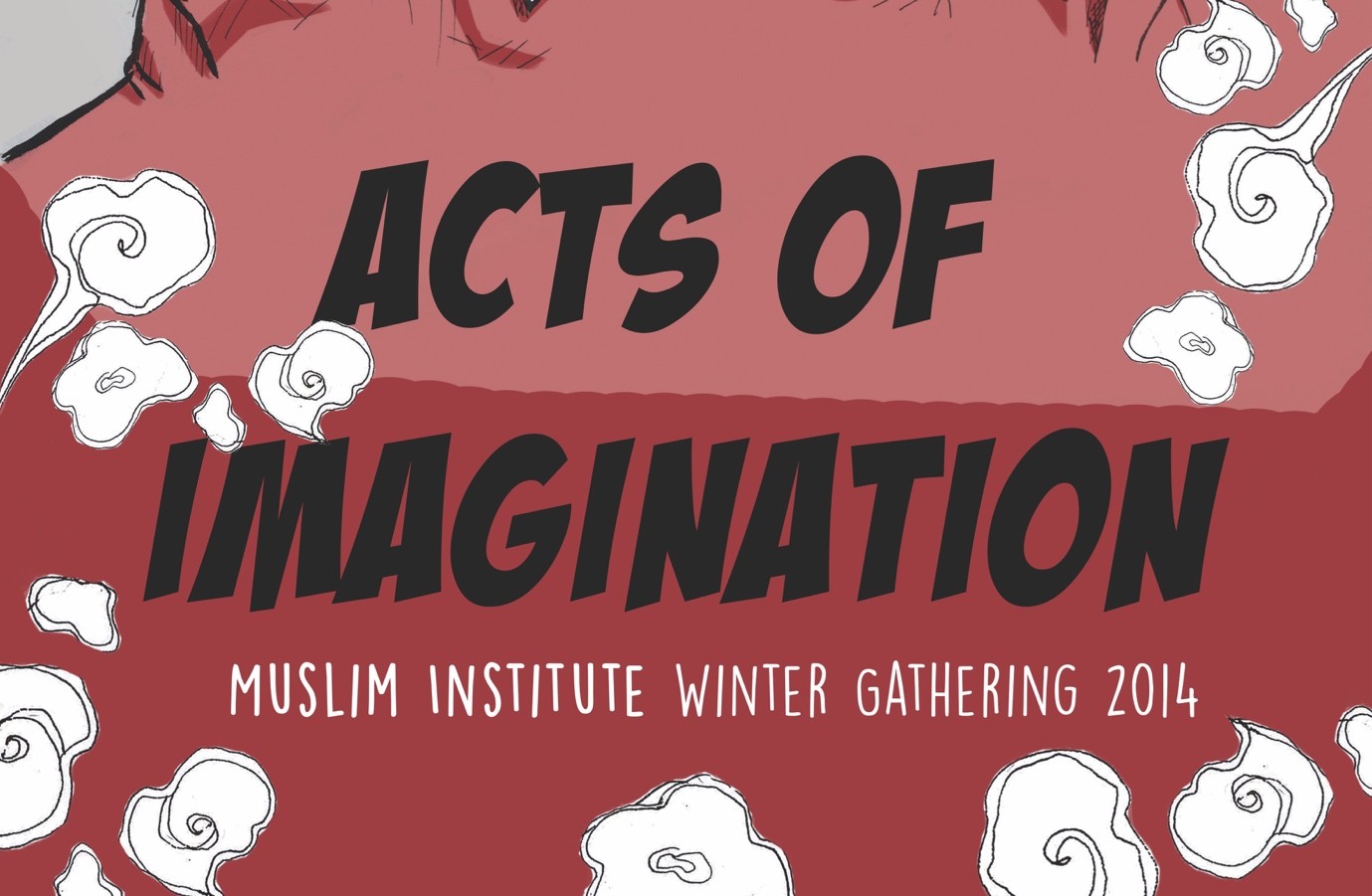 Poster with dark bold text reading Acts of Imagination. Below, smaller text says Muslim Institute Winter Gathering 2014. White cloud-like shapes decorate the red and pink background.