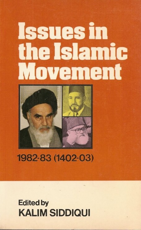 Book cover titled Issues in the Islamic Movement 1982-83 (1402-03), edited by Kalim Siddiqui, featuring three black-and-white portraits of prominent male figures on an orange and white background.